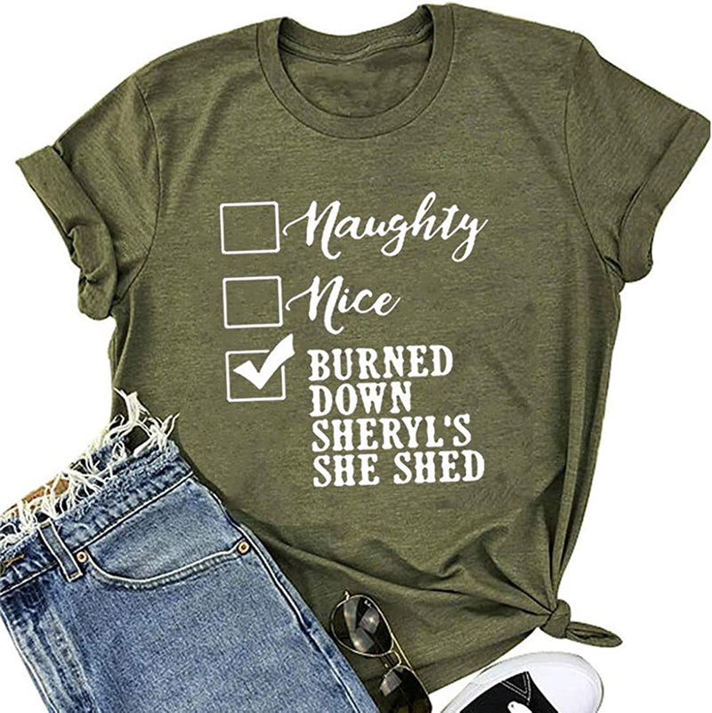 Women Naughty Nice Burned Down Sheryl's She Shed T-Shirt
