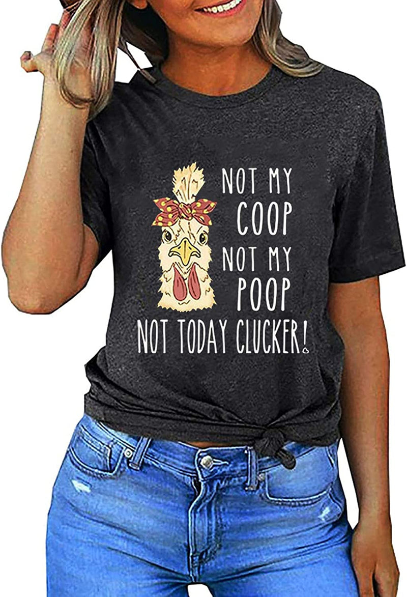 Women Not My Coop Not My Poop Not Today Clucker T-Shirt Women Funny Graphic Shirt