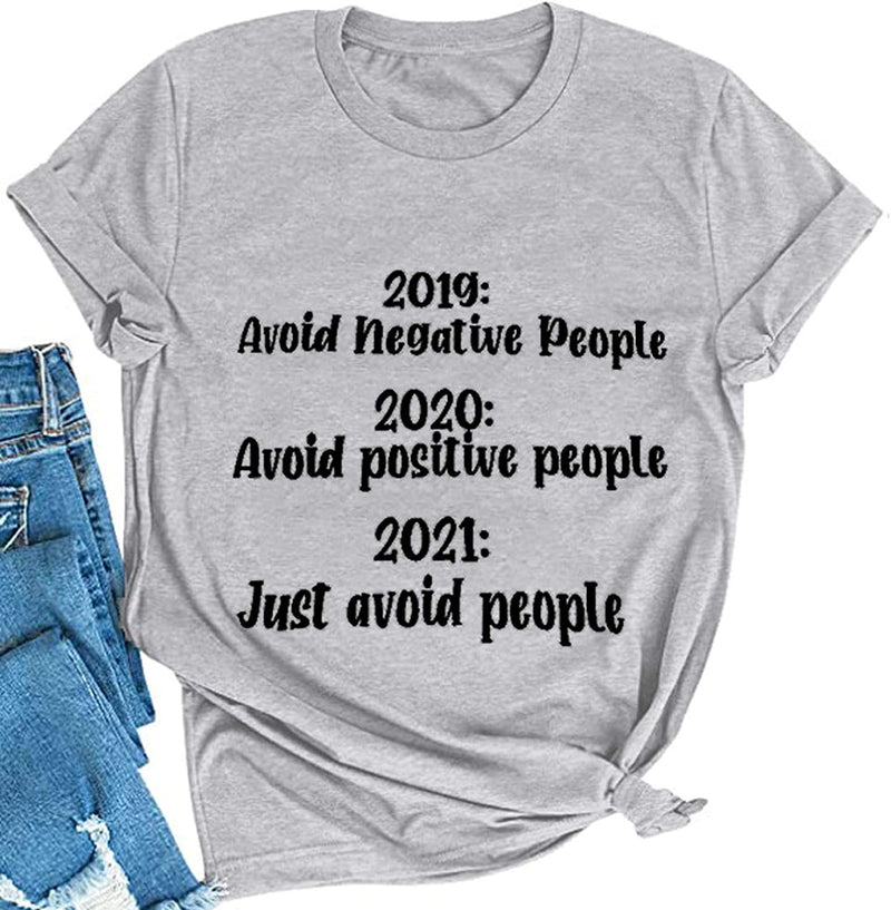 Women 2019 Avoid Negative People 2020 Avoid Positive People 2021 Avoid People T-Shirt Funny Sarcastic Shirt