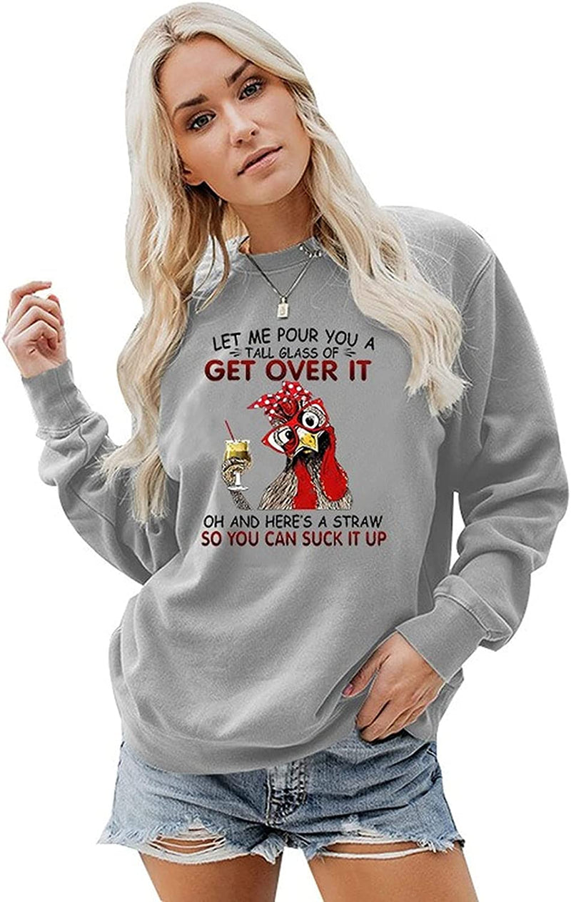 Laissez-moi vous verser un grand verre de Get Over It Funny Chicken Sweat à manches longues pour femme