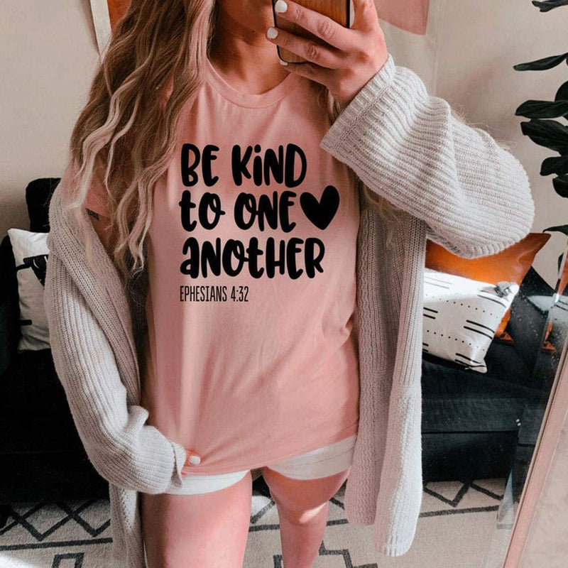 Women Be Kind to One Another T-Shirt Ephesians 4:32 Be Kind Shirt