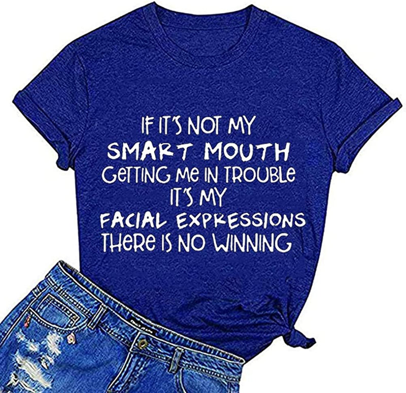 If It's Not My Smart Mouth Getting Me in Trouble Women T-Shirt