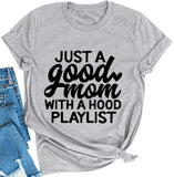 Women Just A Good Mom with A Hood Playlist T-Shit Mom Graphic Shirt