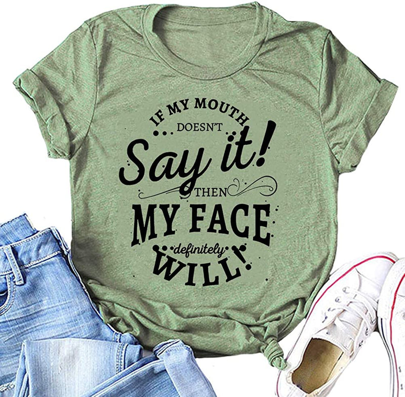 Women If My Mouth Doesn't Say It My Face Definitely Will T-Shirt