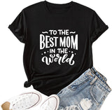 Best Mom Shirt Women to The Best Mom in The World Graphic Tees