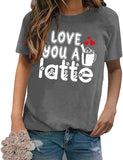 Women I Love You A Latte T Shirt Be Mine Valentine Tees