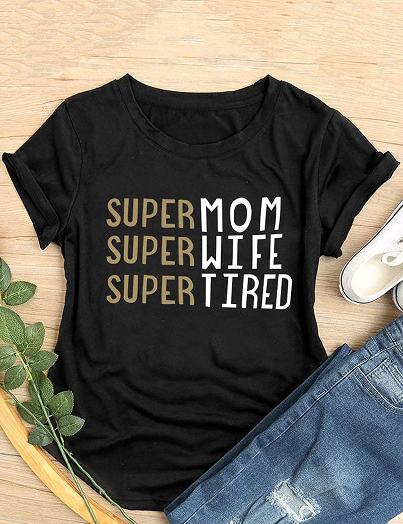 Women's Super MOM Super Wife Super Tired T-Shirt Mama Shirt