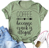 YouTops Women Coffee Because Crack is Illegal T Shirt