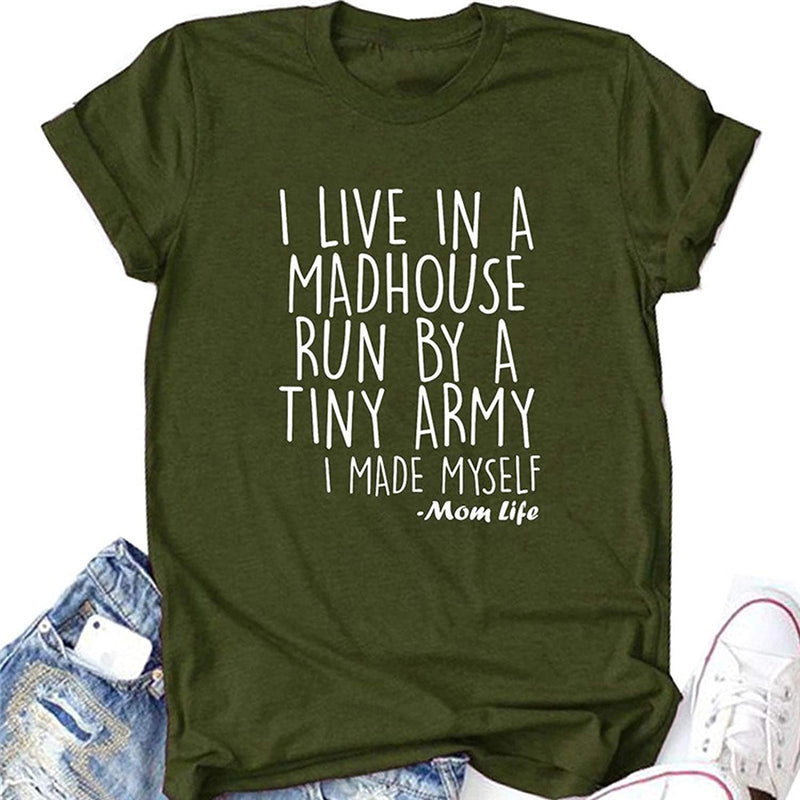 Women I Live in a Madhouse Run by a Tiny Army T-Shirt Mom Life Shirt