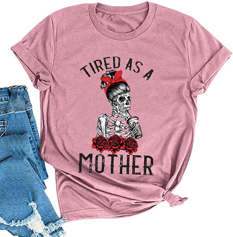 Tired As A Mother T-Shirt for Mom Life Shirt