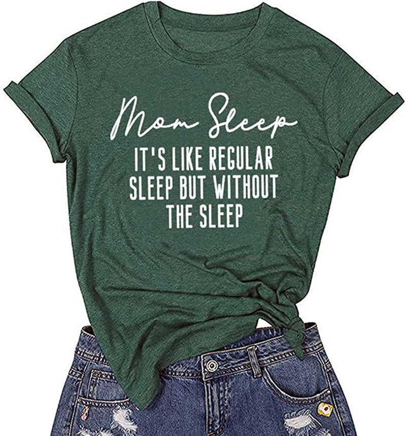 Women Mom Sleep It's Like Regular Sleep But Without The Sleep T-Shirt