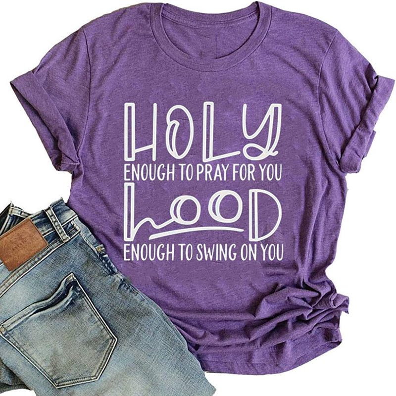 Holy Enough to Pray for You Hood Enough to Swing on You T-Shirt Graphic Shirt