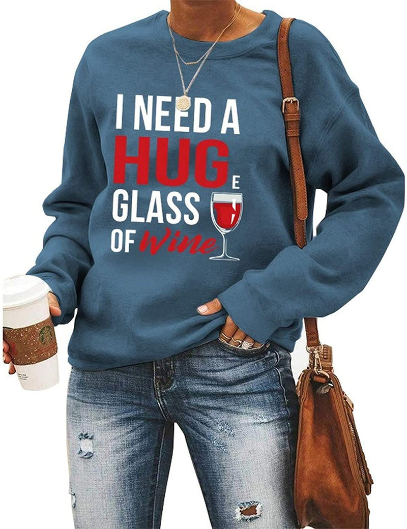 Women Long Sleeve Wine Sweatshirt I Need A Huge Glass of Wine Sweater