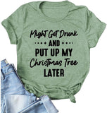 T-Shirt for Women Might Get Drunk Might Put Up The Christmas Tree Funny Shirt