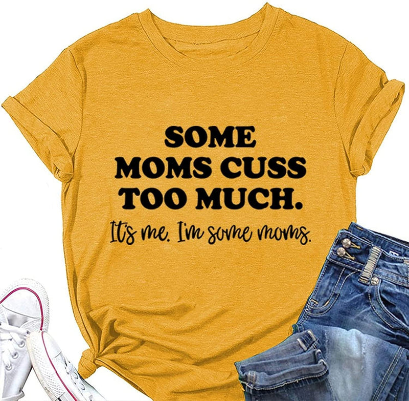 Funny Mom Shirt Women Some Moms Cuss Too Much T-Shirt