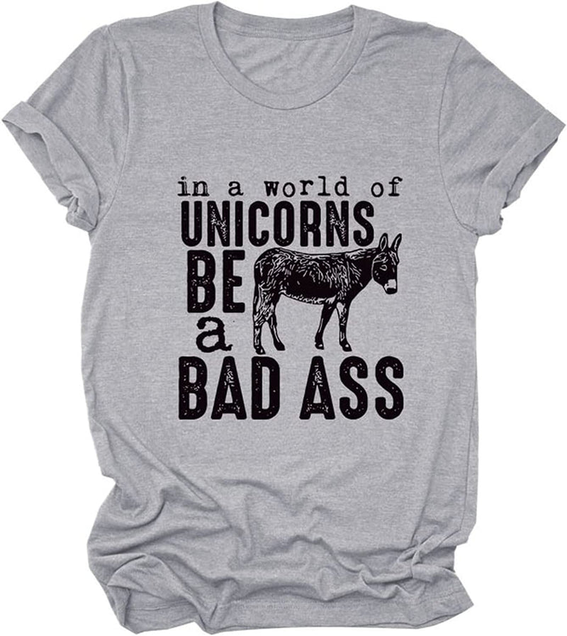 Women in A World Full of Unicorns Be A Bad Ass Funny T-Shirt