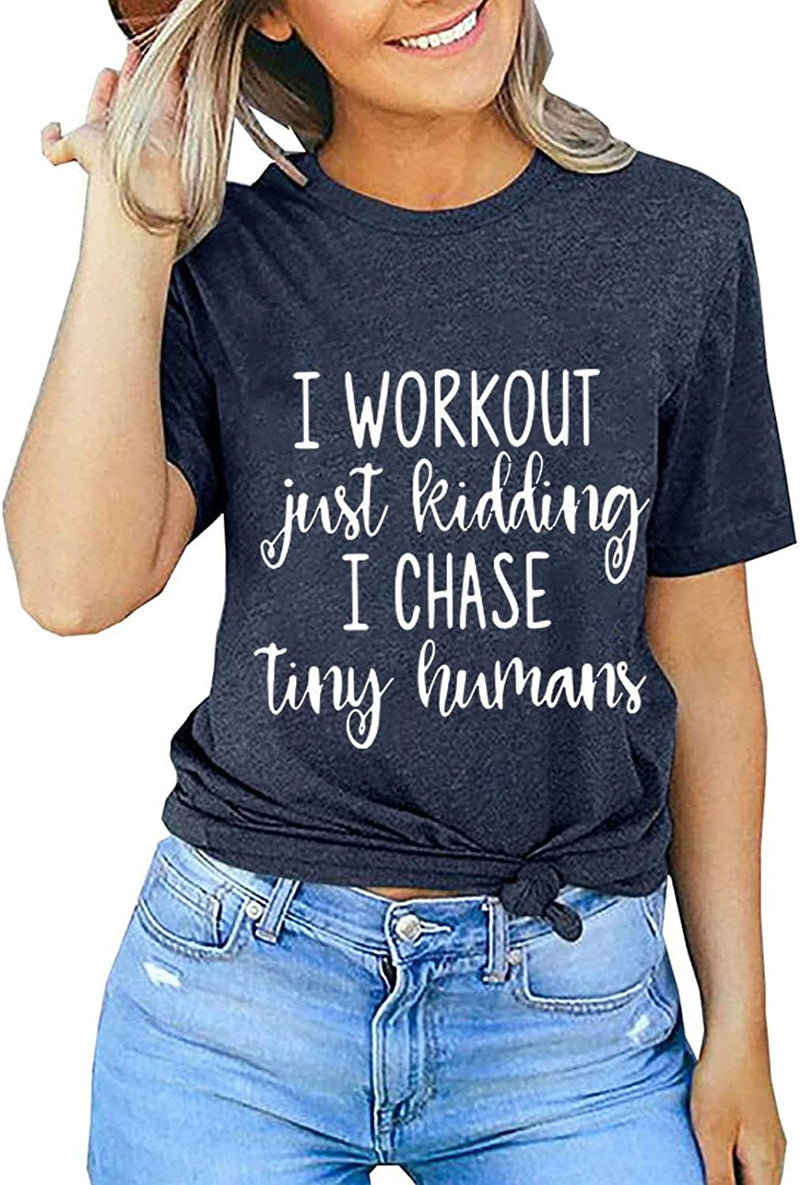 Women I Work Out Just Kidding I Chase Tiny Humans T-Shirt