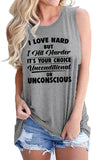 Women I Love Hard But I Hit Harder It's Your Choice Unconditional or Unconscious Tank