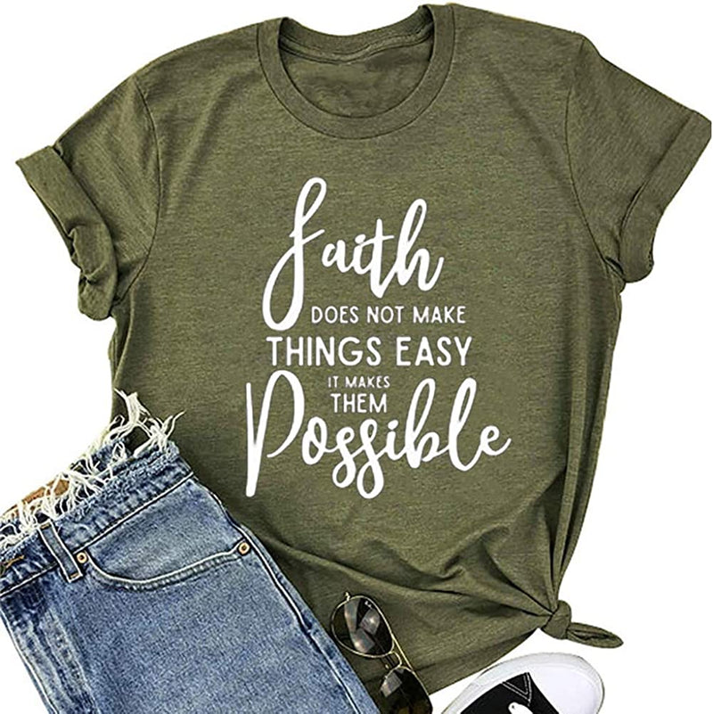 Faith Does Not Make Things Easy It Makes Them Possible T-Shirt
