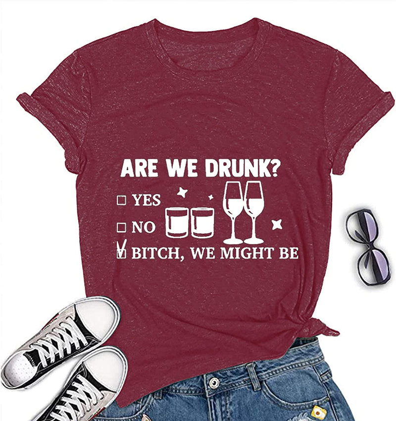 are We Drunk Bitch We Might Be T-Shirt Day Drinking Women Graphic Shirt