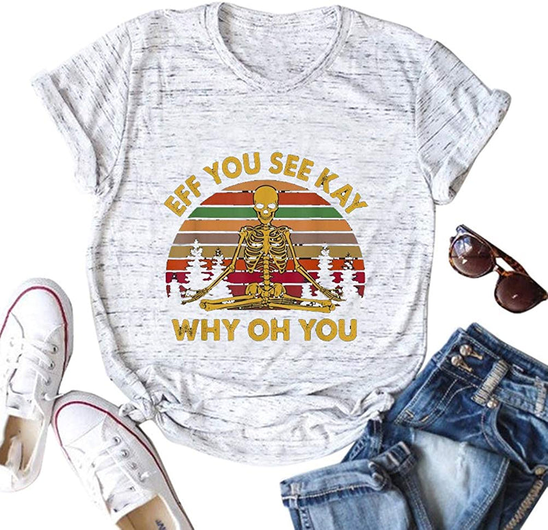 Women Eff You See Kay Why Oh You T-Shirt Skull Yoga Shirt