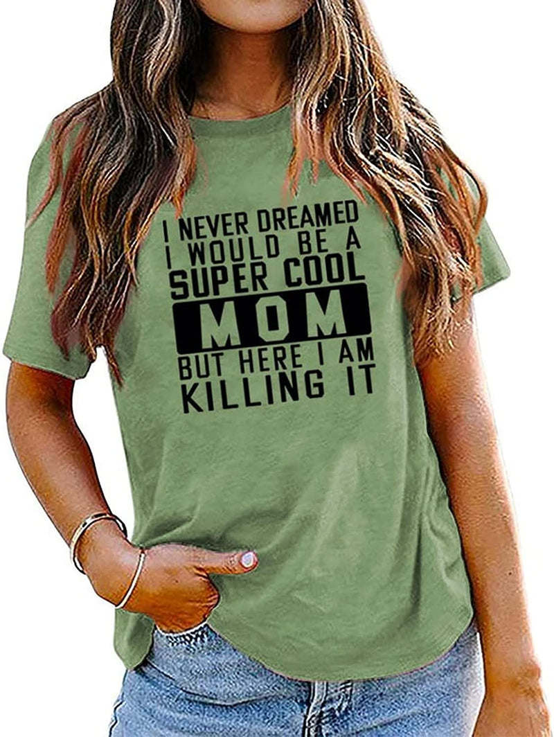Mom Gift Ideas Tee Women I Never Dreamed I Would Be A Mom Graphic T-Shirt