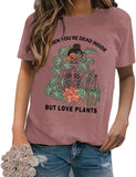 Plant Mom Shirt Women When You're Dead Inside But Love Plants Tees Tops