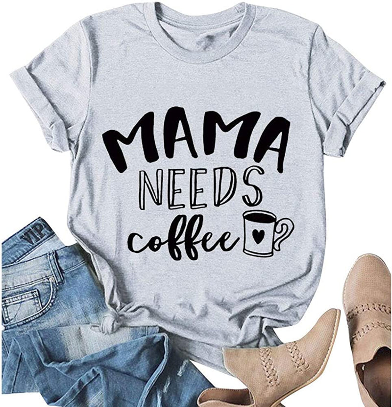Women Mama Needs Coffee T-Shirt Mama Shirt