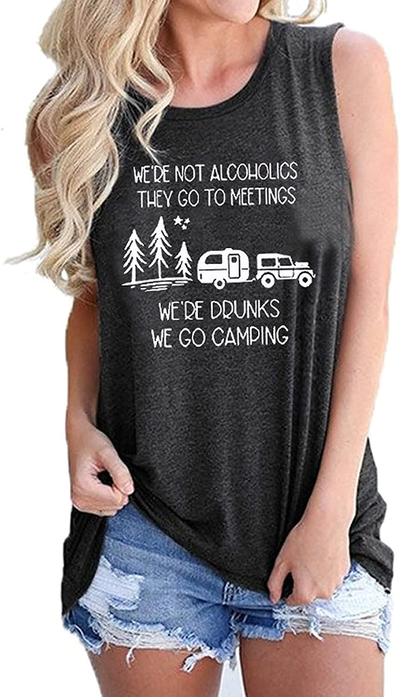 Women We're not Alcoholics They Go to Meetings We're Drunks We Go Camping T-Shirt Funny Camper Shirt