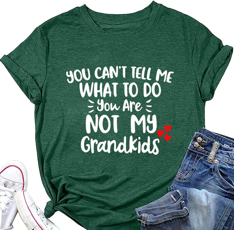 Women You Can't Tell Me What to Do You're Not My Grandkids Tees Shirt