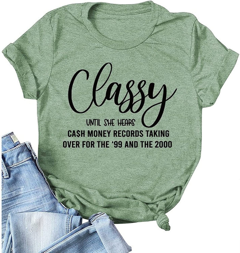 Women Classy Until She Hears Cash Money Taking Over for The 99 and 2000 T-Shirt
