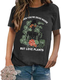 Plant Mom Shirt Women When You're Dead Inside But Love Plants Tees Tops