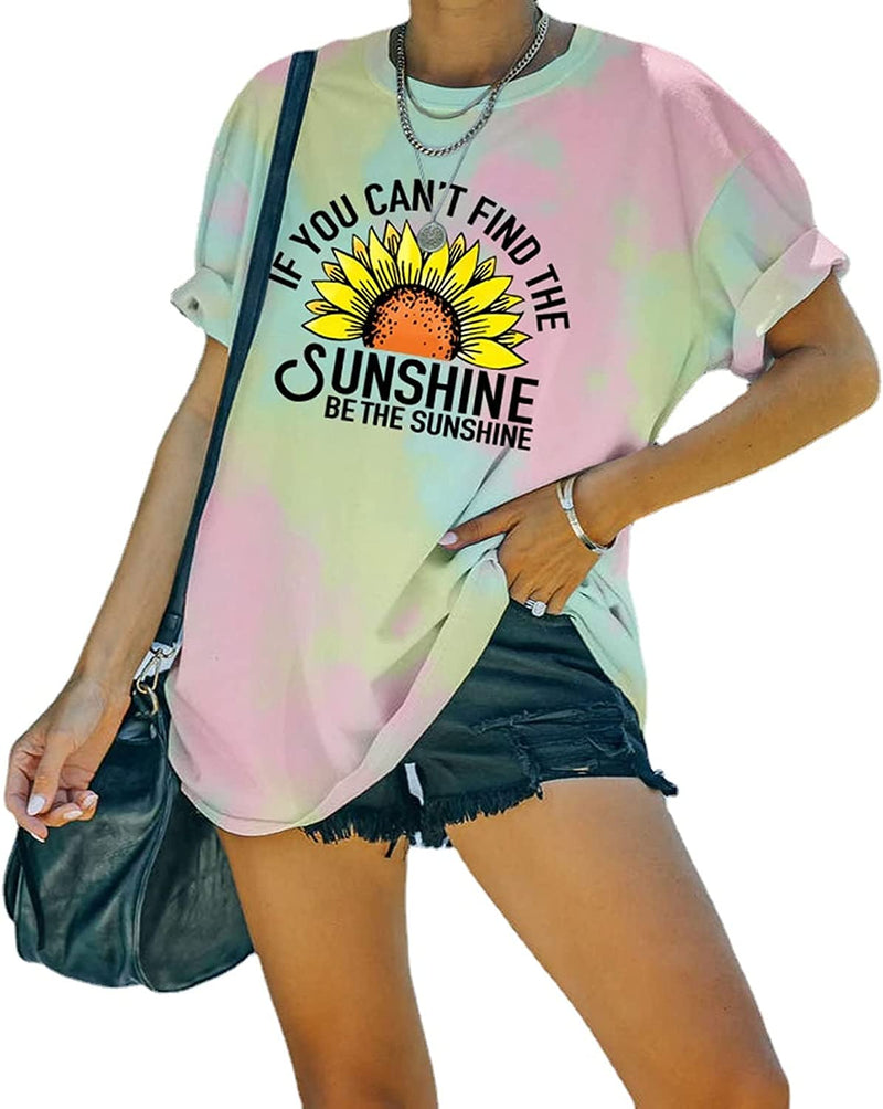 Women Be The Sunshine Tees If You Can't Find The Sunshine Be The Sunshine Tie Dye T-Shirt