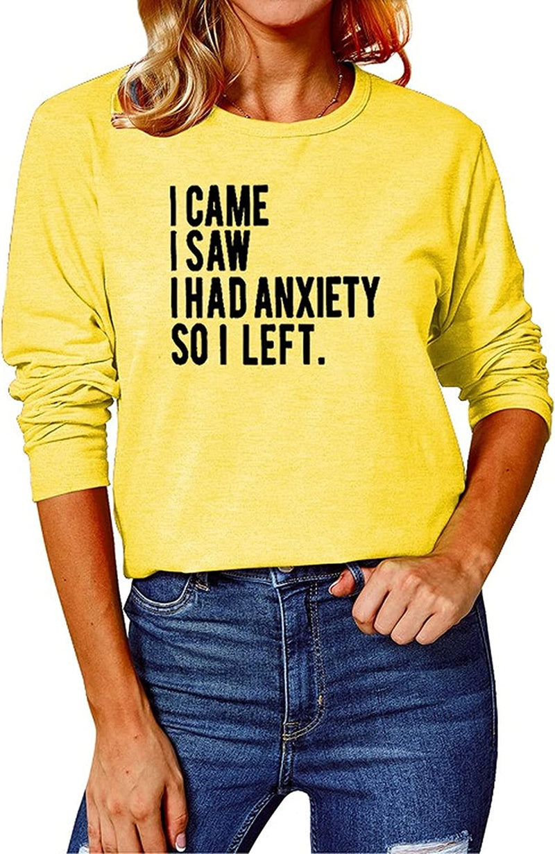 Women I Came I Saw I had Anxiety So I Left Blouses Long Sleeve Shirt