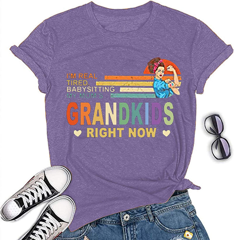 Women I'm Real Tired of Babysitting My Mom's Grandkids Right Now T-Shirt Grandmother Shirt