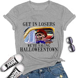 Get in Losers We're Saving Halloweentown T-Shirt for Women Halloween Shirt