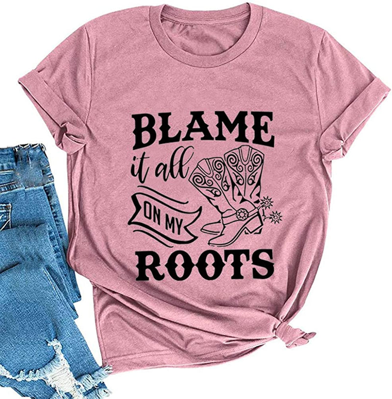Women Blame It All On My Roots T-Shirt