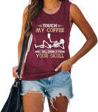 Funny Coffee Tank Tops Women Touch My Coffee and I Will Drink It from Your Skull Shirt