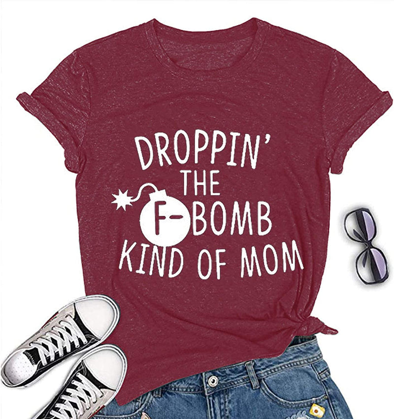 Women Droppin The F-Bomb Kind of Mom T-Shirt