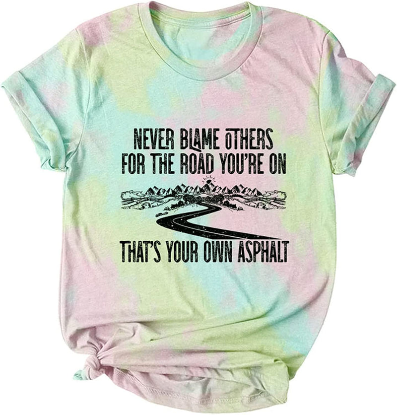 Never Blame Others for The Road You?re On Thats Your Asphalt T-Shirt for Women Retro Camping Shirt