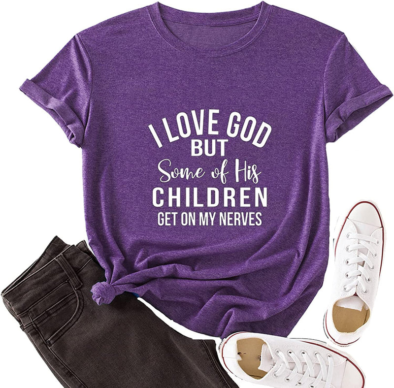 Christian Jesus T-Shirt Women I Love God But Some of His Children Get on My Nerves Shirt