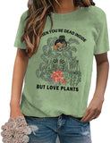 Plant Mom Shirt Women When You're Dead Inside But Love Plants Tees Tops