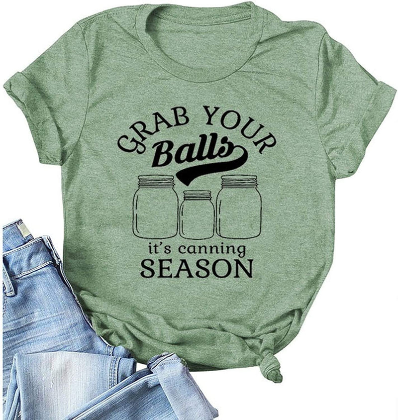 Women Grab Your Balls It's Canning Season Canning T-Shirt Women Graphic Shirt