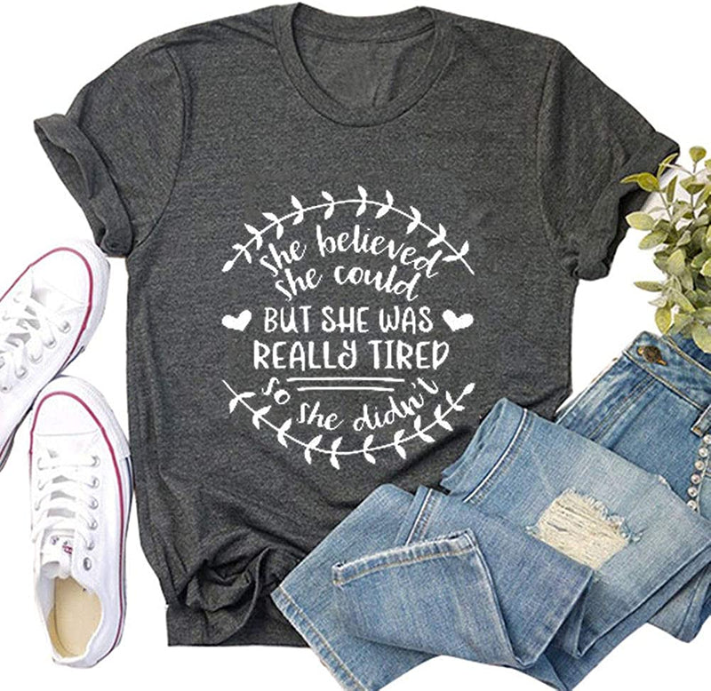 She Believed She Could But She was Really Tired So She Didn't T-Shirt