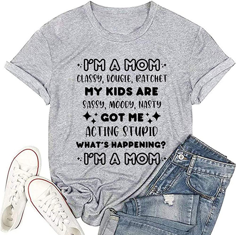 I'm A Mom Classy Bougie Ratchet My Kids are Sassy Moody Nasty T-Shirt Mom Shirt