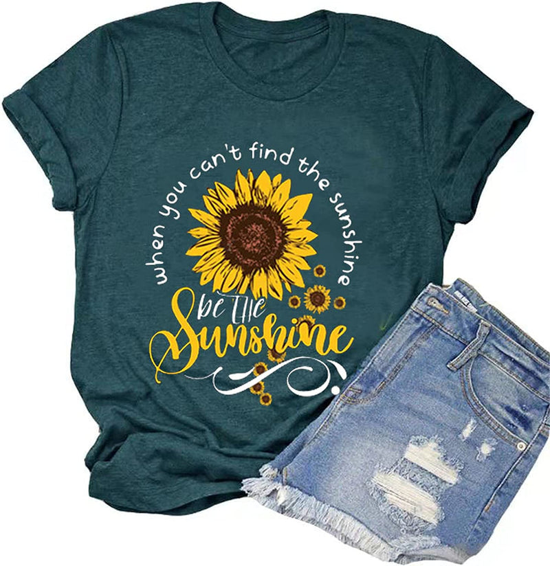 When You Can't Find The Sunshine Be The Sunshine T-Shirt Women Graphic Shirt Sunflower Shirt