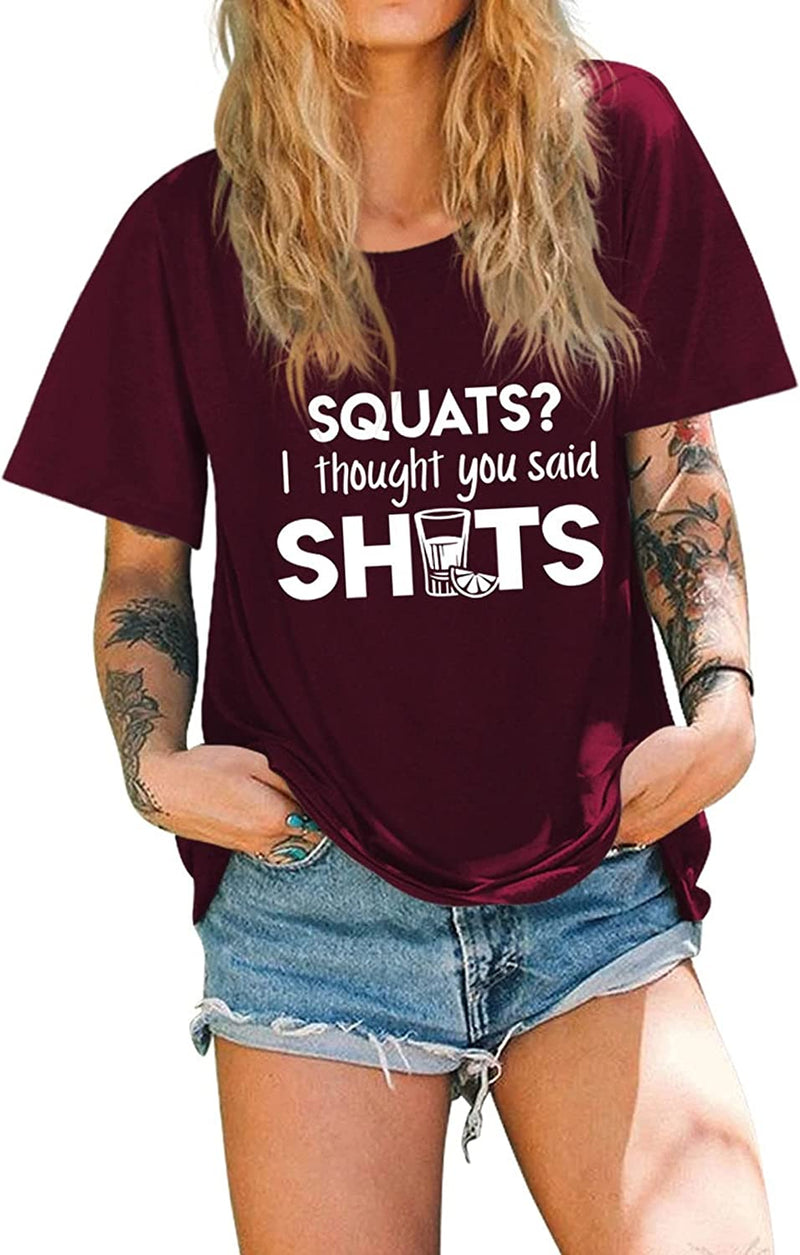 Women Funny Workout T-Shirt Squats I Thought You Said Shots Tees Tops
