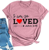 I Am So Loved Shirt John 3:16 T-Shirt for Women