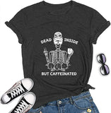 Women Dead Inside But Caffeinated T-Shirt Cool Skull Shirt