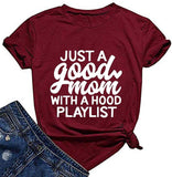 Women Just A Good Mom with A Hood Playlist T-Shit Mom Graphic Shirt